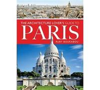 The Architecture Lovers Guide to Paris by Ruby Boukabou Ruby Boukabou (Auteur)