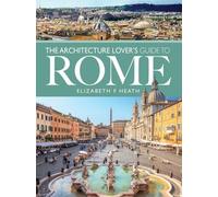 The Architecture Lover's Guide to Rome