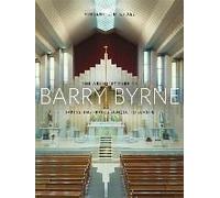 The Architecture Of Barry Byrne: Taking The Prairie School To Europe