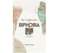 The Architecture of Biphobia