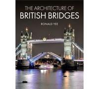 The Architecture of British Bridges by Ronald Yee Ronald Yee (Auteur)