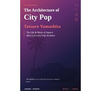 The Architecture of City Pop: The Life of Tatsuro Yamashita