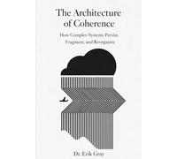 The Architecture of Coherence: How Complex Systems Persist, Fragment, and Reorganize