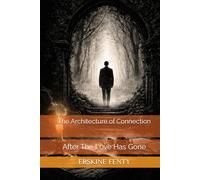 The Architecture of Connection: After The Love Has Gone