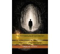 The Architecture of Connection: After The Love Has Gone