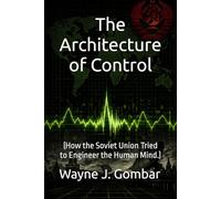 "The Architecture of Control": (How the Soviet Union Tried to Engineer the Human Mind.)