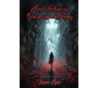 The Architecture of Desire and Decay: A Poetry Collection