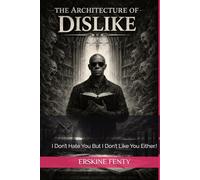 THE ARCHITECTURE OF DISLIKE: I Don’t Hate You But I Don’t Like You Either.!