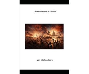 The Architecture of Dissent: How Protest-and Its Songs, Poems, and Plays-Built America from 1776 to Now and What Protest Teaches Us About Justice-and How We Learn to Repair Together