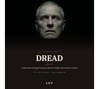 The Architecture of Dread: 70 Illustrated AI Image Prompts for Horror, Thriller and Cinematic Isolation - Written and Tested for Google Gemini and Nano Banana Pro
