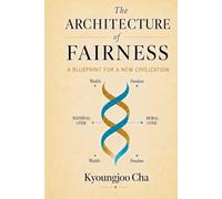 The Architecture of Fairness: A Blueprint for a New Civilization