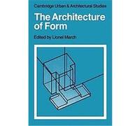 The Architecture of Form, CAMBRIDGE URBAN AND ARCHITECTURAL STUDIES