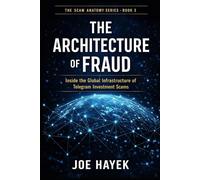 THE ARCHITECTURE OF FRAUD: Inside the Global Infrastructure of Telegram Investment Scams