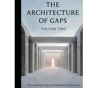 The Architecture of Gaps:: The Authority Gap and Institutional Narratives