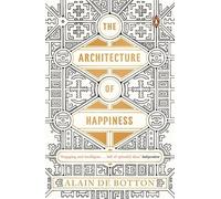 The Architecture of Happiness by Alain de Botton (2014) Paperback