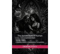 The Architecture of Human Connection: A Science Lesson in Relationship Compatibility