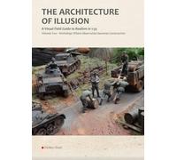 The Architecture of Illusion: A Visual Field Guide to Realism in 1:35 Volume Two - Workshop: Where observation becomes construction