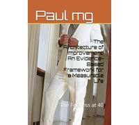 The Architecture of Improvement: An Evidence-Based Framework for a Measurable Life: The Fortress at 40