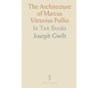 The Architecture of Marcus Vitruvius Pollio: In Ten Books