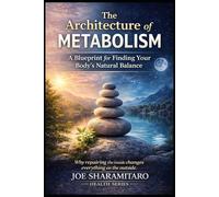 The Architecture of Metabolism: A Blueprint for Finding Your Body's Natural Balance