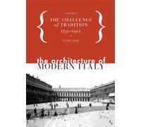 The Architecture of Modern Italy: The Challenge of Tradition 1750-1900 - Volume 1