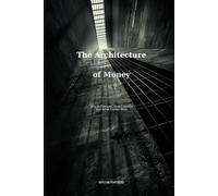 The Architecture of Money: Why It Changes, How It Breaks, and What Comes Next