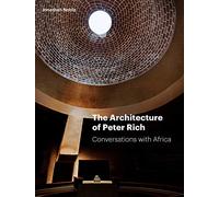 The Architecture of Peter Rich: Conversations With Africa