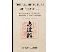 The Architecture of presence: The dialectic of Kyo and Jitsu