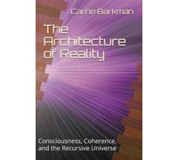 The Architecture of Reality: Consciousness, Coherence, and the Recursive Universe