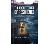 The Architecture of Resilience Navigating Extradyadic Stress, Emotional Shutdown, and Relational Burnout - Octavia Annabelle - Advise the Heart - ebook (ePub) - Livre