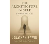 The Architecture of Self: How We Build Who We Become
