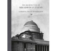 The Architecture of Sir Edwin Lutyens Vol. 2 : Gardens, Delhi, Washington /anglais