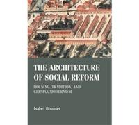 The Architecture of Social Reform by Isabel Rousset Isabel Rousset (Auteur)