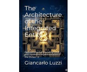 The Architecture of the Integrated Entity: Overcoming the Rounding Limit and Hardware Implementation of the Divisor : 0