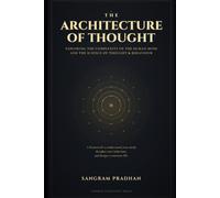 THE ARCHITECTURE OF THOUGHT: Seeing the Human Mind as a Living Structure