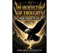 THE ARCHITECTURE OF THOUGHTS: From Thought to Life