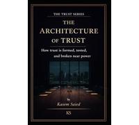 The Architecture of Trust: How Trust Is Formed, Tested, And Broken Near Power