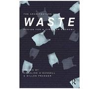 The Architecture Of Waste: Design For A Circular Economy