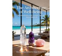 The Architecture of Well-Being: Neuroaesthetics with Crystals, Light and Natural Materials