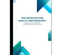 The Architecture Quality Methodology: Adaptive Architecture Framework for Enterprises
