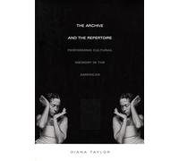 The Archive and the Repertoire: Performing Cultural Memory in the Americas