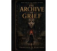 The Archive of Grief: Book Two of The Hermit Mythos