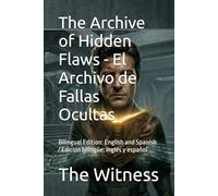 The Archive of Hidden Flaws - El Archivo de Fallas Ocultas: Bilingual Edition: English and Spanish / Edición bilingüe: inglés y español