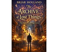 The Archive of Lost Things: A Magical Mystery Romance