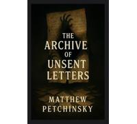 The Archive of Unsent Letters