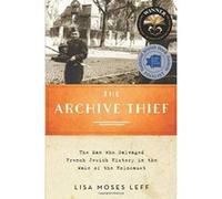The Archive Thief: The Man Who Salvaged French Jewish History in the Wake of the Holocaust (Oxford Series on History and Archives) - [Version Originale] Inconnu (Auteur)