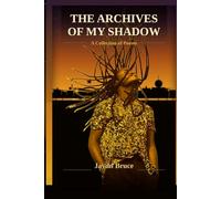 The Archives Of My Shadow: A collection of poems