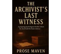 The Archivist's Last Witness | A haunting murder mystery, and the voices that won’t fade: A gripping psychological thriller where the dead hold the final evidence | Testimony of the Dead Series