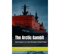 The Arctic Gambit: How Russia's Ice Fleet Reshapes Global Power