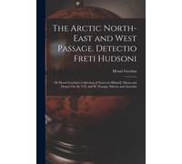 The Arctic North-East And West Passage. Detectio Freti Hudsoni: Or Hessel Gerritsz's Collection Of Tracts By Himself, Massa And Dequir On The N.E. And